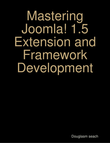 Mastering Joomla! 1.5 Extension and Framework Development