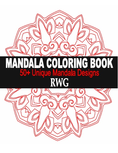Mandala Coloring Book: 50+ Unique Mandala Designs and Stress Relieving Patterns for Adult Relaxation, Meditation, and Happiness