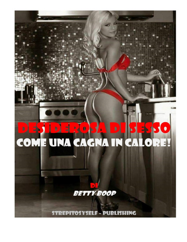 Desiderosa di sesso Come una cagna in calore!