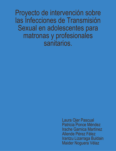 Proyecto de intervención sobre las Infecciones de Transmisión Sexual en adolescentes para matronas y profesionales sanitarios.