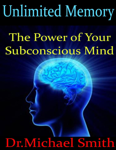 Unlimited Memory:The Power of Your Subconscious Mind
