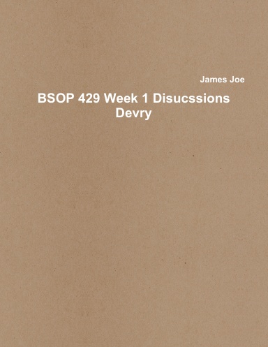 BSOP 429 Week 1 Disucssions Devry