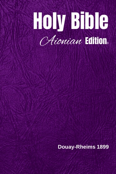 Holy Bible Aionian Edition: Douay-Rheims 1899