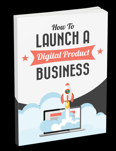 How to Launch a Digital Product Business