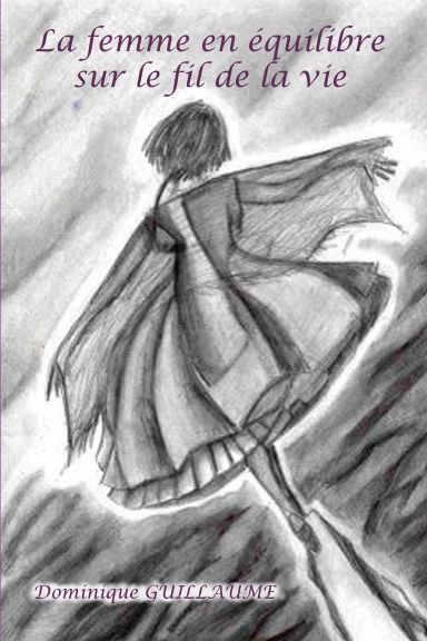 La femme en équilibre sur le fil de la Vie.