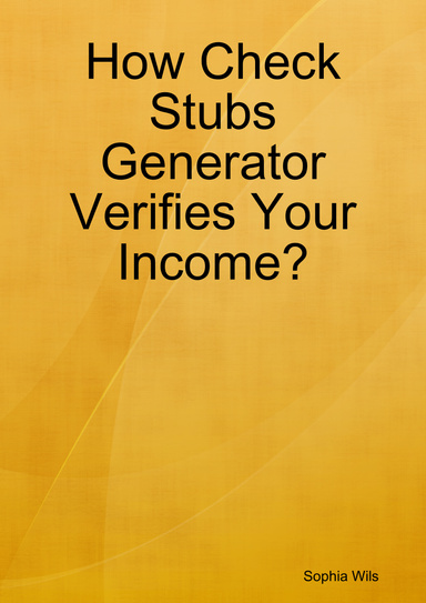 How Check Stubs Generator Verifies Your Income?
