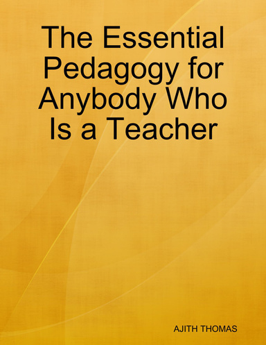 The Essential Pedagogy for Anybody Who Is a Teacher