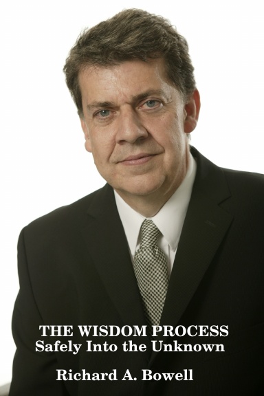 THE WISDOM PROCESS                   Safely into the unknown