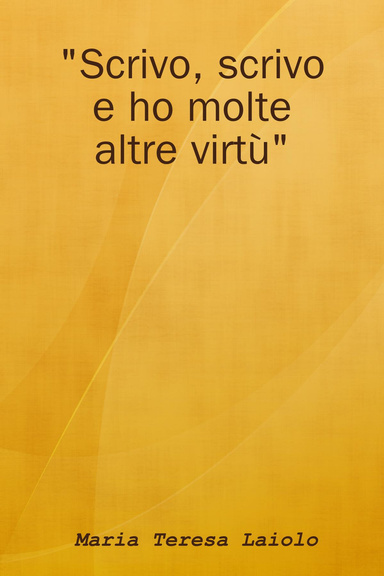 "Scrivo, scrivo e ho molte altre virtù"