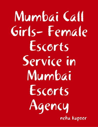 Mumbai Call Girls- Female Escorts Service in Mumbai Escorts Agency