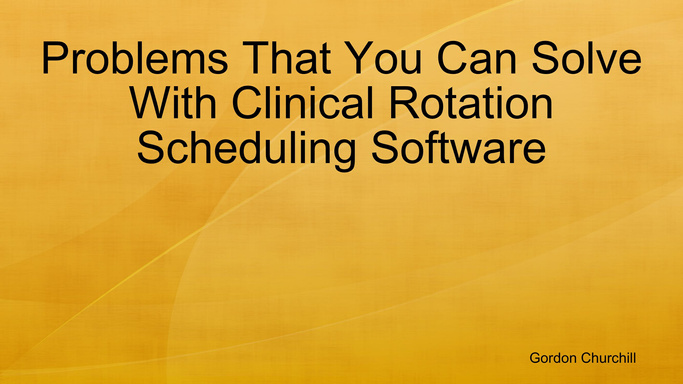 Problems That You Can Solve With Clinical Rotation Scheduling Software
