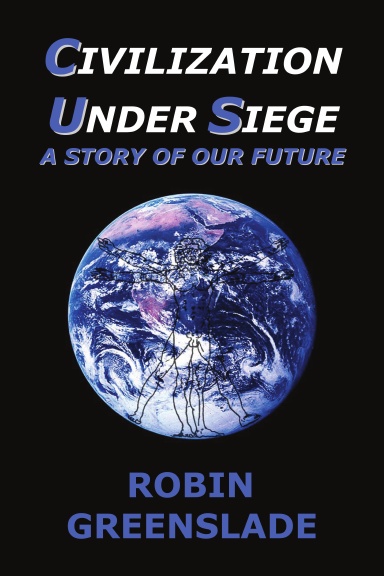 Civilization Under Siege: A Story of Our Future