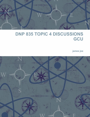 DNP 835 TOPIC 4 DISCUSSIONS GCU