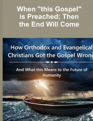 When "this Gospel" is Preached; Then the End Will Come