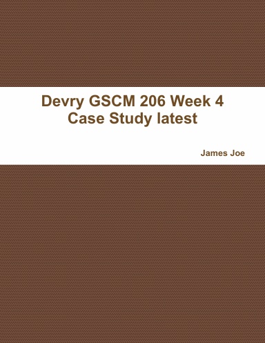 Devry GSCM 206 Week 4 Case Study latest