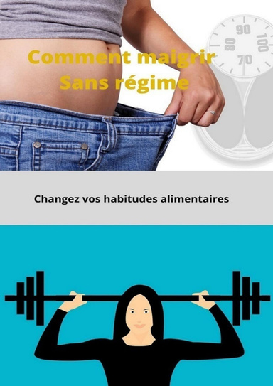 Comment maigrir sans régime