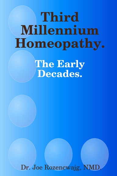 Third Millennium Homeopathy. The Early Decades.