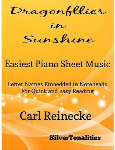 Dragonflies In Sunshine Easiest Piano Sheet Music -  Letter Names Embedded In Noteheads for Quick and Easy Reading Carl Reinecke