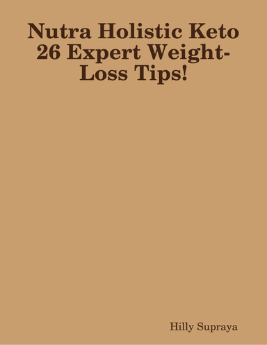 Nutra Holistic Keto 26 Expert Weight-Loss Tips!