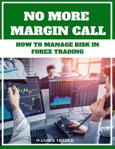 No More Margin Calls - How to Manage Risk In Forex Trading