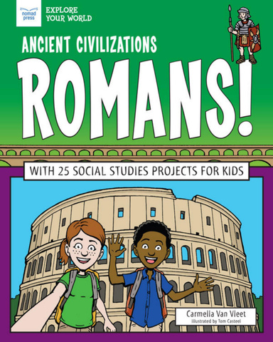 Ancient Civilizations: Romans! With 25 Social Studies Projects for Kids