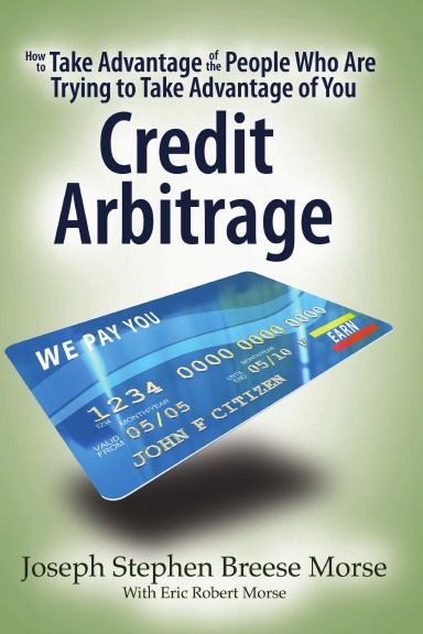 How To Take Advantage of the People Who Are Trying To Take Advantage of You: Credit Arbitrage