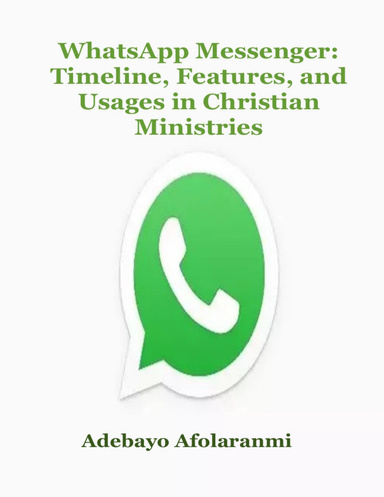WhatsApp Messenger: Timeline, Features, and Usages in Christian Ministries