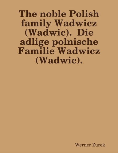 The noble Polish family Wadwicz (Wadwic).  Die adlige polnische Familie Wadwicz (Wadwic).