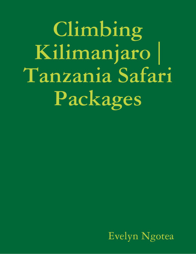 Climbing Kilimanjaro | Tanzania Safari Packages