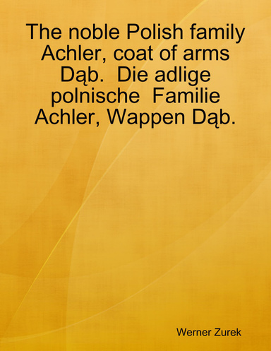 The noble Polish family Achler, coat of arms Dąb.  Die adlige polnische  Familie Achler, Wappen Dąb.