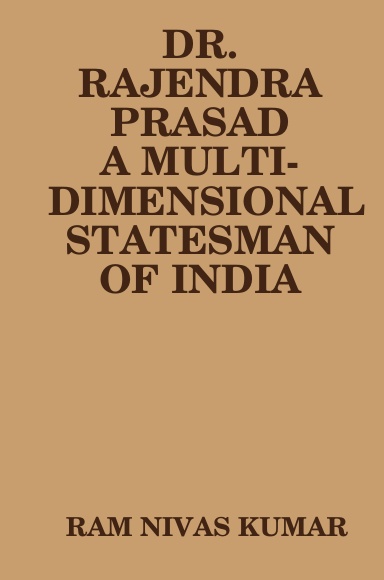 DR. RAJENDRA PRASAD A MULTI-DIMENSIONAL STATESMAN OF INDIA