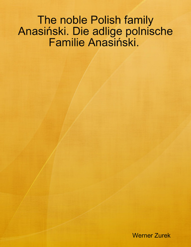 The noble Polish family Anasiński. Die adlige polnische Familie Anasiński.