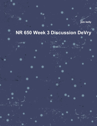 NR 650 Week 3 Discussion DeVry