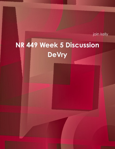 NR 449 Week 5 Discussion DeVry