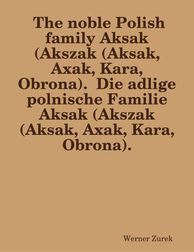 The noble Polish family Aksak (Akszak (Aksak, Axak, Kara, Obrona). Die adlige polnische Familie Aksak (Akszak (Aksak, Axak, Kara, Obrona).