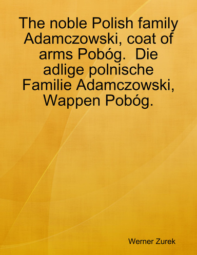 The noble Polish family Adamczowski, coat of arms Pobóg.  Die adlige polnische  Familie Adamczowski, Wappen Pobóg.