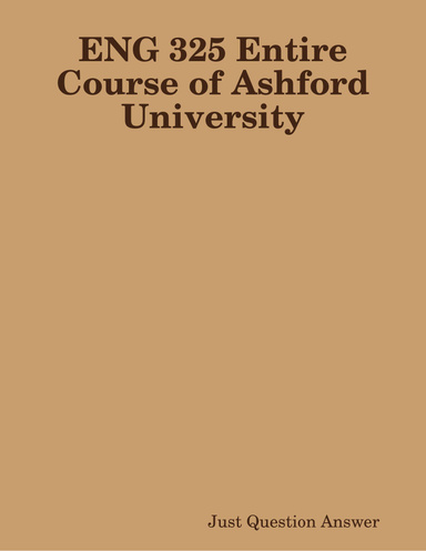 ENG 325 Entire Course of Ashford University