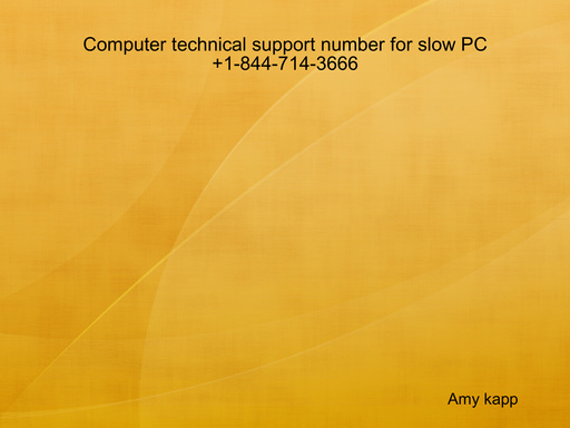 Computer technical support number for slow PC +1-844-714-3666