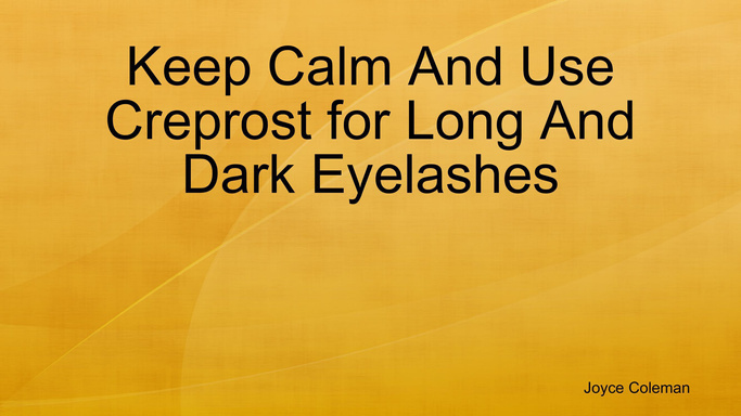 Keep Calm And Use Creprost for Long And Dark Eyelashes