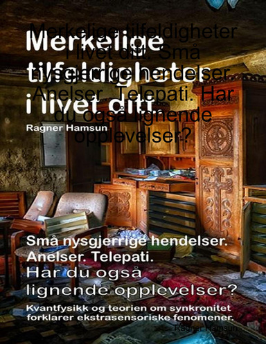 Merkelige tilfeldigheter i livet ditt. Små nysgjerrige hendelser. Anelser. Telepati. Har du også lignende opplevelser?