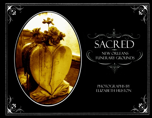 Sacred ~ New Orleans Funerary Grounds