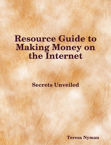 A Resource Guide to Making Money on the Internet     Secrets Unveiled