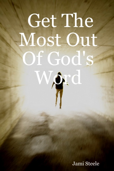 Get The Most Out Of God's Word