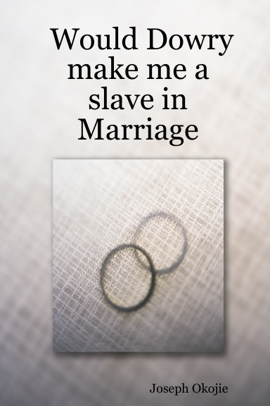 Would Dowry  make me a slave in Marriage
