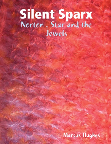 Silent Sparx :Norton , Star and the Jewels