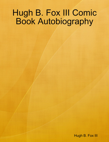 Hugh B. Fox III Comic Book Autobiography