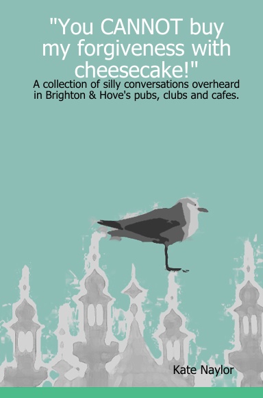 You CANNOT buy my forgiveness with cheesecake!