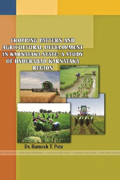 CROPPING PATTERN AND AGRICULTURAL DEVELOPMENT IN KARNATAKA STATE: A STUDY OF HYDERABAD KARNATAKA REGION