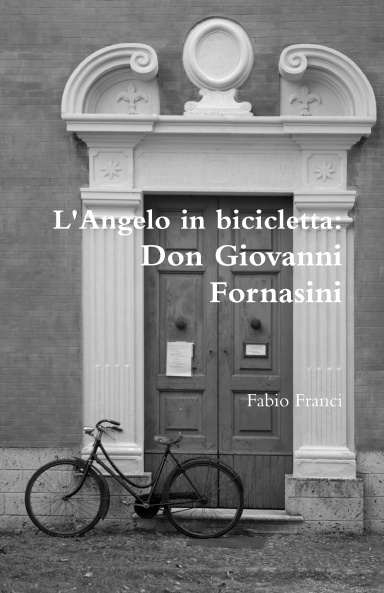 L'Angelo in bicicletta: Don Giovanni Fornasini