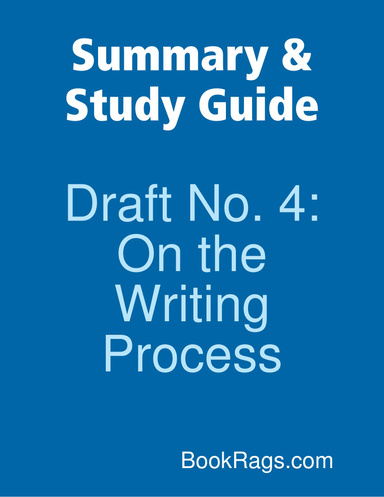 Summary & Study Guide: Draft No. 4: On the Writing Process